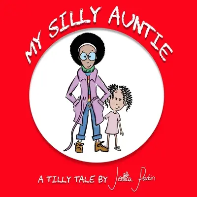 Mătușa mea prostuță: Children's Funny Picture Book - My Silly Auntie: Children's Funny Picture Book