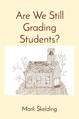 Încă mai notăm elevii? - Are We Still Grading Students?