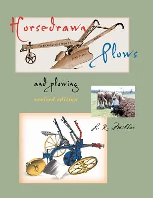 Pluguri și pluguri trase de cai: Ediție revizuită - Horsedrawn Plows & Plowing: Revised Edition