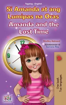 Amanda and the Lost Time (Tagalog English Bilingual Book for Kids): Carte filipineză pentru copii - Amanda and the Lost Time (Tagalog English Bilingual Book for Kids): Filipino children's book
