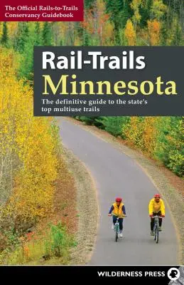 Rail-Trails Minnesota: Ghidul definitoriu al celor mai bune trasee multifuncționale din acest stat - Rail-Trails Minnesota: The Definitive Guide to the State's Best Multiuse Trails