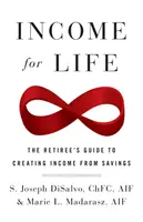 Income for Life: Ghidul pensionarului pentru crearea de venituri din economii (The Retiree's Guide to Creating Income From Savings) - Income for Life: The Retiree's Guide to Creating Income From Savings