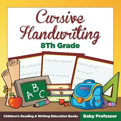 Cursive Handwriting 8th Grade: Cărți de educație pentru citire și scriere pentru copii - Cursive Handwriting 8th Grade: Children's Reading & Writing Education Books