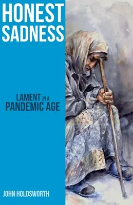 Honest Sadness: Lament într-o epocă pandemică - Honest Sadness: Lament in a Pandemic Age