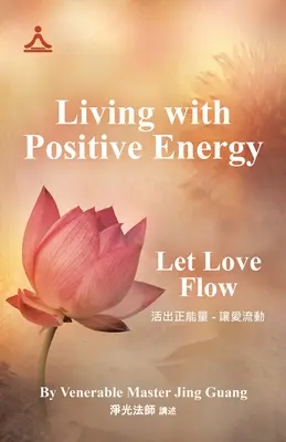 Trăind cu energie pozitivă: Lăsați iubirea să curgă - Living with Positive Energy: Let Love Flow