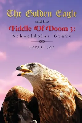 Vulturul de aur și vioara destinului 3 - The Golden Eagle and the Fiddle of Doom 3