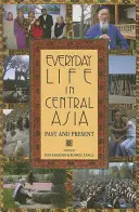 Viața de zi cu zi în Asia Centrală: Trecut și prezent - Everyday Life in Central Asia: Past and Present