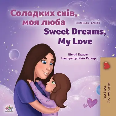 Sweet Dreams, My Love (Carte bilingvă ucraineană-engleză pentru copii) - Sweet Dreams, My Love (Ukrainian English Bilingual Children's Book)