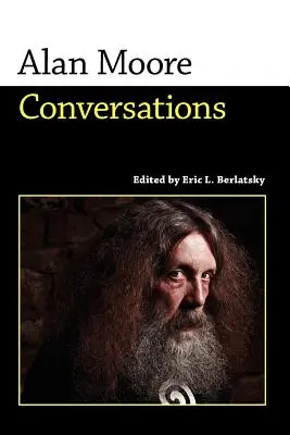 Alan Moore: Conversații - Alan Moore: Conversations