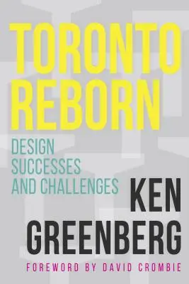 Toronto Reborn: Succesele și provocările designului - Toronto Reborn: Design Successes and Challenges