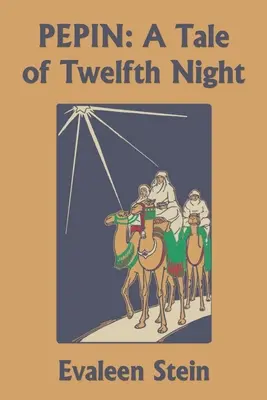 Pepin: O poveste din A douăsprezecea noapte (Clasici de ieri) - Pepin: A Tale of Twelfth Night (Yesterday's Classics)