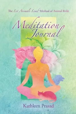 Jurnalul de meditație The Let Animals Lead(R) Method of Animal Reiki - The Let Animals Lead(R) Method of Animal Reiki Meditation Journal