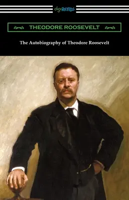 Autobiografia lui Theodore Roosevelt - The Autobiography of Theodore Roosevelt