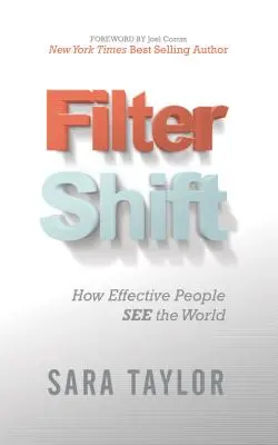 Schimbarea filtrului: Cum văd lumea oamenii eficienți - Filter Shift: How Effective People See the World