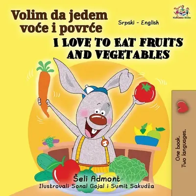 I Love to Eat Fruits and Vegetables (Carte bilingvă sârbă-engleză - alfabet latin) - I Love to Eat Fruits and Vegetables (Serbian English Bilingual Book - Latin alphabet)