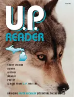 U.P. Reader -- Numărul 2: Aducerea literaturii Upper Michigan în lume - U.P. Reader -- Issue #2: Bringing Upper Michigan Literature to the World