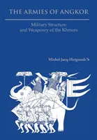 Armatele din Angkor: Structura militară și armamentul khmerilor - The Armies of Angkor: Military Structure and Weaponry of the Khmers