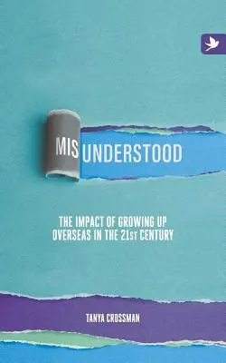 Neînțeles: Impactul creșterii în străinătate în secolul XXI - Misunderstood: The impact of growing up overseas in the 21st century