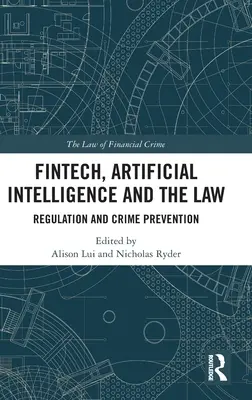 Fintech, inteligența artificială și legea: Reglementarea și prevenirea criminalității - Fintech, Artificial Intelligence and the Law: Regulation and Crime Prevention
