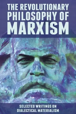 Filosofia revoluționară a marxismului: Scrieri alese despre materialismul dialectic - The Revolutionary Philosophy of Marxism: Selected Writings on Dialectical Materialism