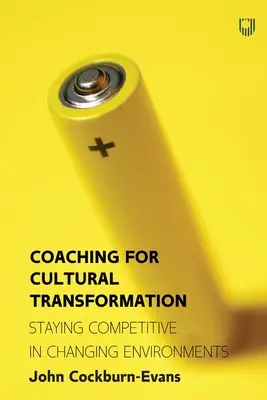 Coaching pentru transformarea culturală: Menținerea competitivității în medii în schimbare - Coaching for Cultural Transformation: Staying Competitive in Changing Environments