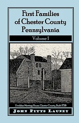 Primele familii din comitatul Chester, Pennsylvania, volumul 1 - First Families of Chester County, Pennsylvania, Volume 1