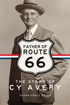 Tatăl de pe Route 66: Povestea lui Cy Avery - Father of Route 66: The Story of Cy Avery