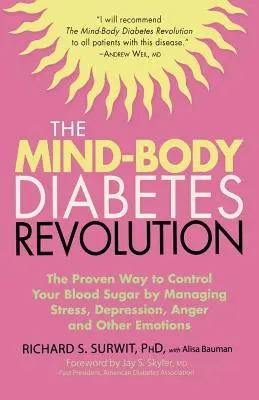 Revoluția diabetului minte-corp: Modul dovedit de a vă controla glicemia prin gestionarea stresului, depresiei, mâniei și a altor emoții - The Mind-Body Diabetes Revolution: The Proven Way to Control Your Blood Sugar by Managing Stress, Depression, Anger and Other Emotions