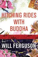 Drumuri în autostop cu Buddha - Hitching Rides with Buddha