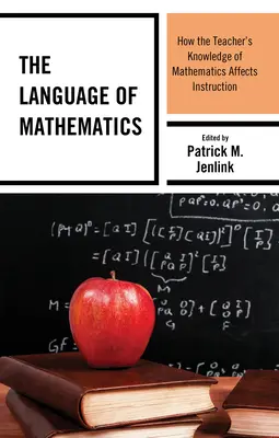 Limbajul matematicii: Modul în care cunoștințele de matematică ale profesorului influențează instruirea - The Language of Mathematics: How the Teacher's Knowledge of Mathematics Affects Instruction