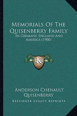 Memoriale ale familiei Quisenberry: În Germania, Anglia și America (1900) - Memorials Of The Quisenberry Family: In Germany, England And America (1900)