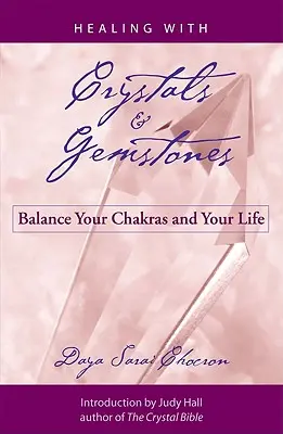 Vindecarea cu cristale și pietre prețioase: Echilibrează-ți chakrele și viața ta - Healing with Crystals and Gemstones: Balance Your Chakras and Your Life