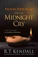 Pregătește-ți inima pentru Strigătul de la miezul nopții: Un apel să fii pregătit pentru revenirea lui Hristos - Prepare Your Heart for the Midnight Cry: A Call to Be Ready for Christ's Return