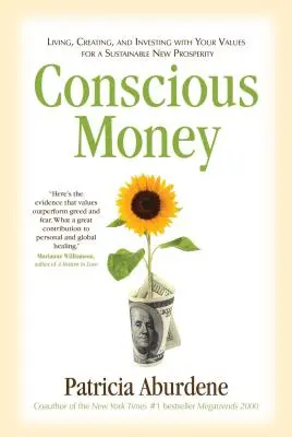 Bani conștienți: Trăind, creând și investind cu valorile tale pentru o nouă prosperitate durabilă - Conscious Money: Living, Creating, and Investing with Your Values for a Sustainable New Prosperity