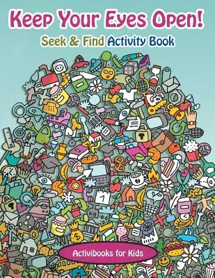 Ține-ți ochii deschiși! Caută și găsește Carte de activități - Keep Your Eyes Open! Seek & Find Activity Book