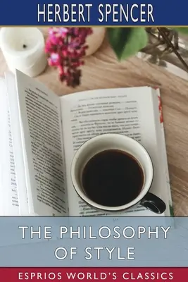Filosofia stilului (Esprios Classics) - The Philosophy of Style (Esprios Classics)