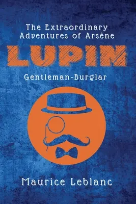Aventurile extraordinare ale lui Arsne Lupin, gentleman hoț - The Extraordinary Adventures of Arsne Lupin, Gentleman-Burglar