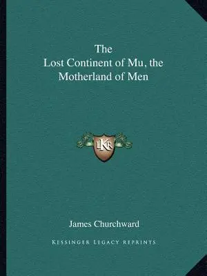 Continentul pierdut al lui Mu, țara mamă a oamenilor - The Lost Continent of Mu, the Motherland of Men