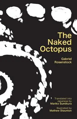 Caracatița goală: Erotic Haiku în engleză cu traduceri în japoneză - The Naked Octopus: Erotic Haiku in English with Japanese Translations