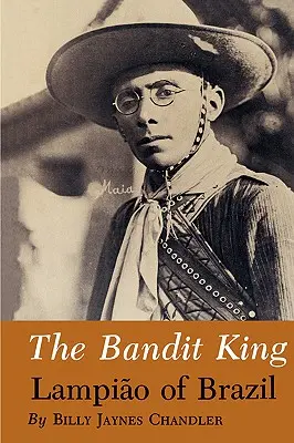 Regele bandit: Lampiao din Brazilia - The Bandit King: Lampiao of Brazil