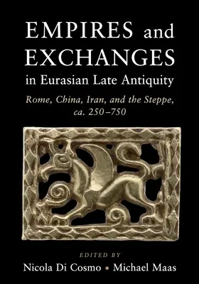 Imperii și schimburi în Antichitatea târzie eurasiatică - Empires and Exchanges in Eurasian Late Antiquity