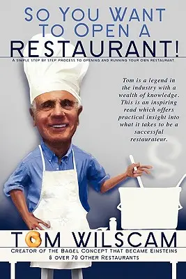 Deci vrei să deschizi un restaurant! Un proces simplu, pas cu pas, pentru deschiderea unui restaurant - So You Want to Open a Restaurant!: A Simple Step-by-Step Process to Opening a Restaurant