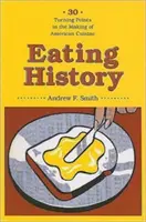 Eating History: 30 de puncte de cotitură în crearea bucătăriei americane - Eating History: 30 Turning Points in the Making of American Cuisine
