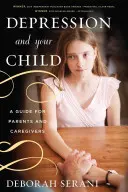 Depresia și copilul dumneavoastră: Un ghid pentru părinți și îngrijitori - Depression and Your Child: A Guide for Parents and Caregivers