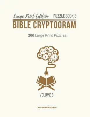 Ediție de tipar mare Carte puzzle 3 Criptograme biblice: Criptograme biblice, Criptograme biblice cărți puzzle, Criptograme biblice, Criptograme cu versete biblice - Large Print Edition Puzzle Book 3 Bible Cryptogram: Cryptograms Bible, Bible Cryptogram Puzzle Books, Bible Cryptograms, Bible Verse Cryptograms