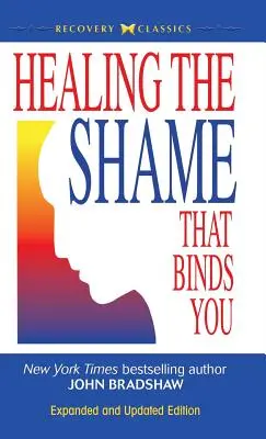 Vindecarea rușinii care te leagă - Healing the Shame That Binds You