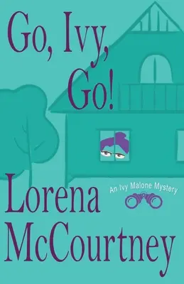 Go, Ivy, Go! Misterele Ivy Malone, Cartea 5 - Go, Ivy, Go!: Ivy Malone Mysteries, Book 5