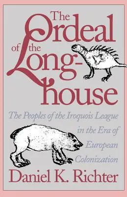 Calvarul Casei Lungi (The Ordeal of the Longhouse): Popoarele din Liga Irocheză în epoca colonizării europene (The Peoples of the Iroquois League in the Era of European Colonization) - The Ordeal of the Longhouse: The Peoples of the Iroquois League in the Era of European Colonization