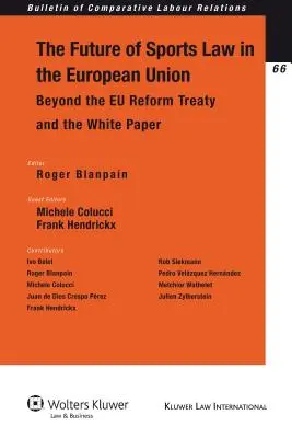 The Future of Sports Law in the European Union: Dincolo de Tratatul de reformă a UE și de Cartea albă - The Future of Sports Law in the European Union: Beyond the Eu Reform Treaty and the White Paper