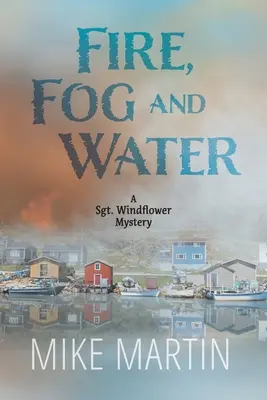 Foc, ceață și apă: Mike Martin - Fire, Fog and Water: Mike Martin